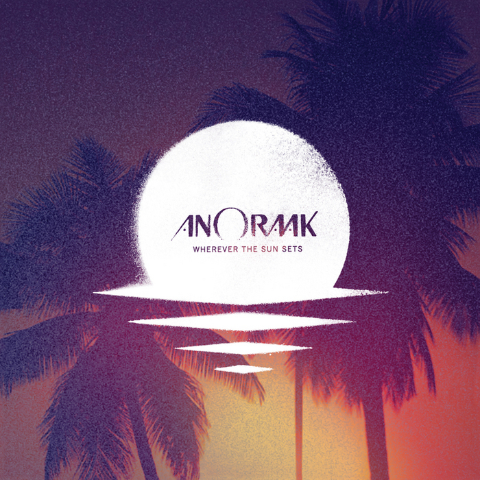 ANORAAK - Wherever The Sun Sets (Bonus Track Edition)