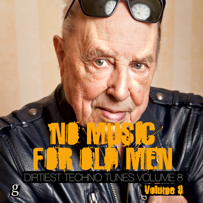 VARIOUS - No Music For Old Men Vol 8 - Dirtiest Techno Tunes