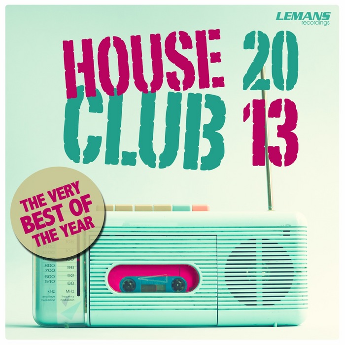VARIOUS - House Club 2013 - The Very Best Of The Year