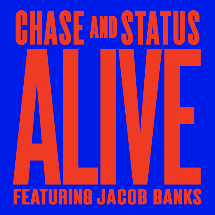 CHASE & STATUS feat JACOB BANKS - Alive