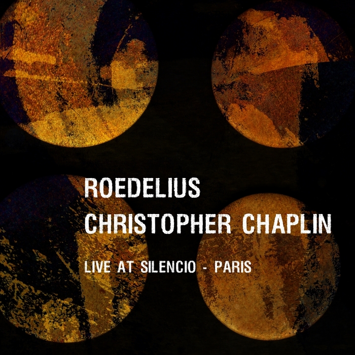 ROEDELIUS/CHRISTOPHER JAMES CHAPLIN - Live At Silencio - Paris (December 7th 2012)