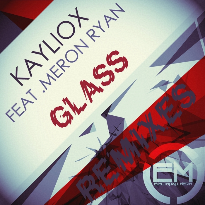 KAYLIOX feat MERON RYAN - Glass (remixes)