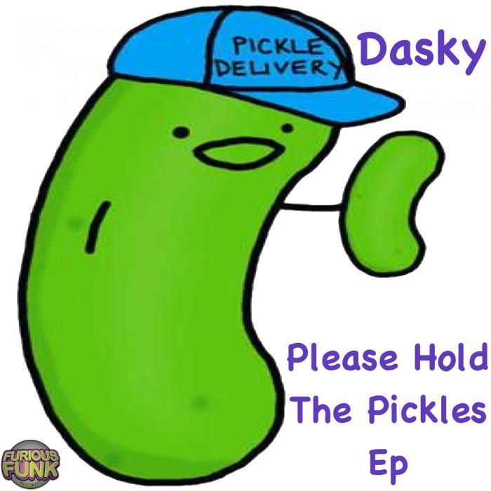 DASKY - Please Hold The Pickles