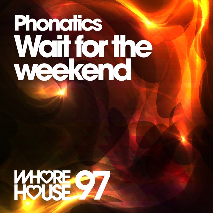 PHONATICS - Wait For The Weekend