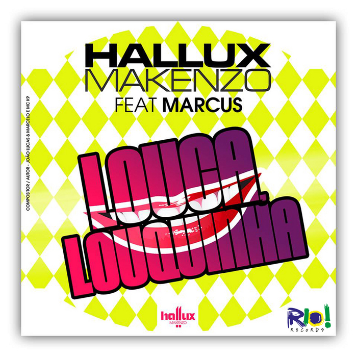 MAKENZO, Hallux feat MARCUS - Louca Louquinha (remixes)