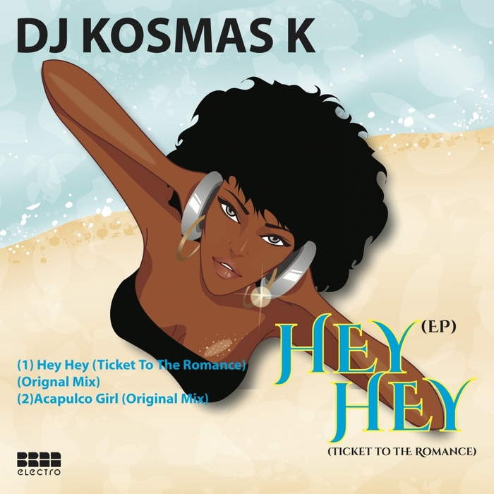 DJ KOSMAS K - Hey Hey (Ticket To The Romance)