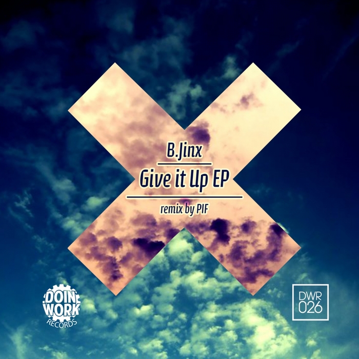 Give It Up EP By B Jinx On MP3, WAV, FLAC, AIFF & ALAC At Juno Download