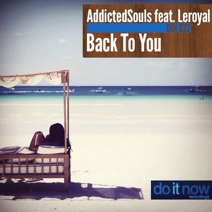 ADDICTED SOULS feat LEROYAL - Back To You
