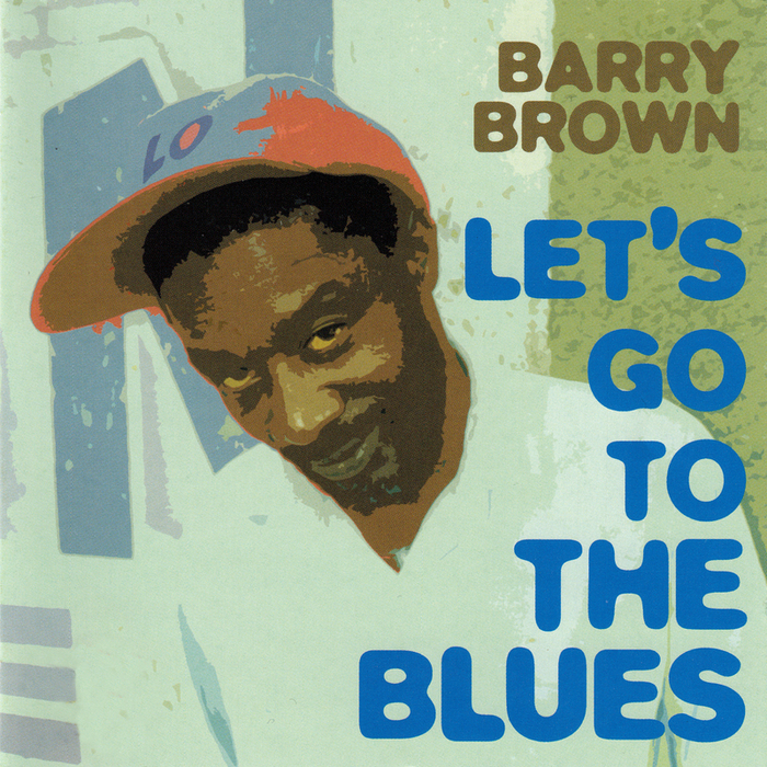 BARRY BROWN - Lets Go To The Blues