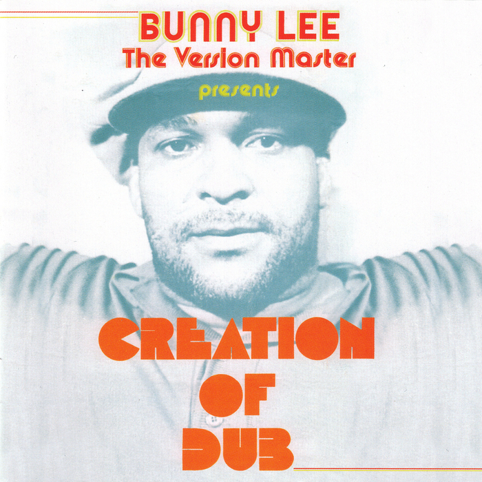 BUNNY LEE - The Version Master Presents Creation Of Dub