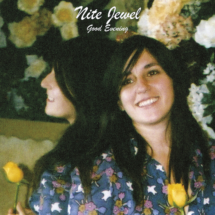 NITE JEWEL - Good Evening (Expanded Reissue)
