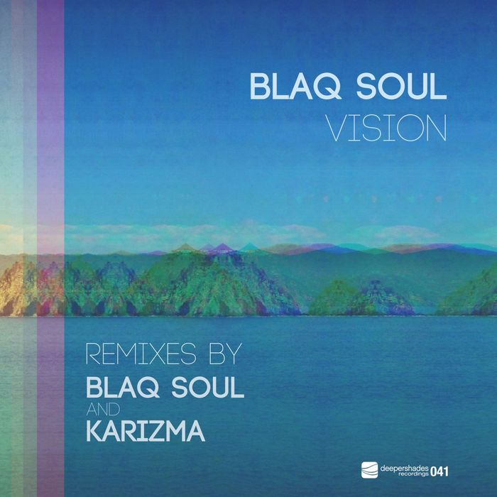 BLAQ SOUL - Vision (Blaq Soul & Karizma mixes)