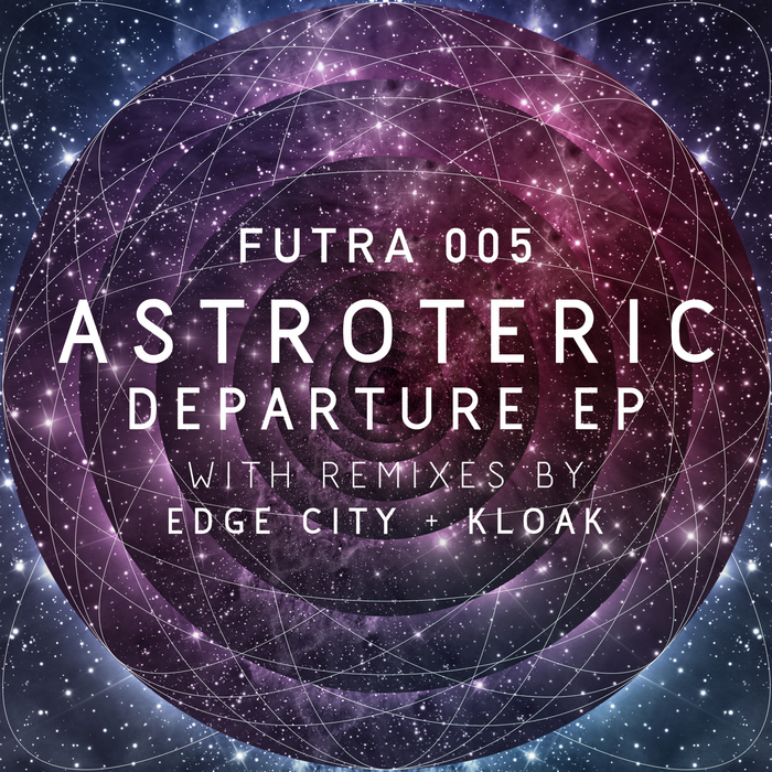 ASTROTERIC - Futra 005: Astroteric - Departure EP with Remixes by Edge City and Kloak