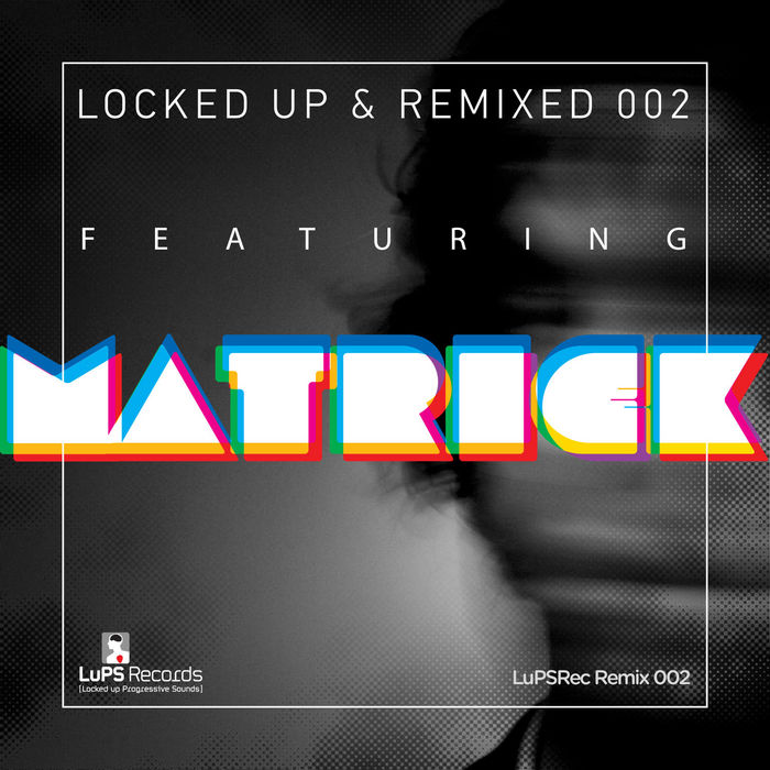 MATRICK - Locked Up & Remixed 002