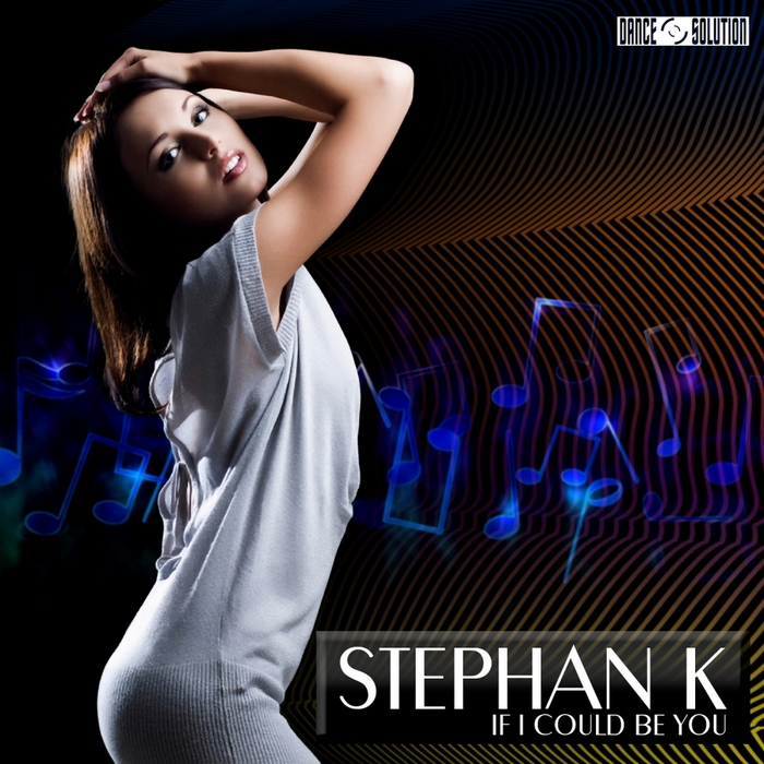 STEPHAN K - If I Could Be You