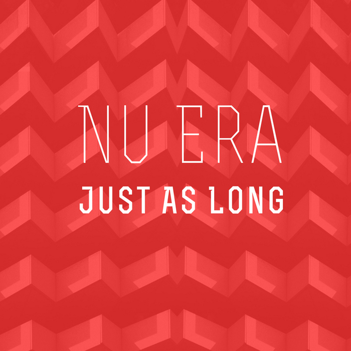 NU ERA - Just As Long