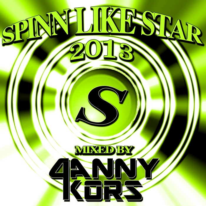 KORS, Danny/VARIOUS - Spinn Like Star 2013 - Mixed By Danny Kors