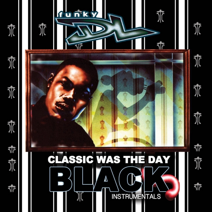 FUNKY DL - Classic Was The Day (The Black Instrumentals)