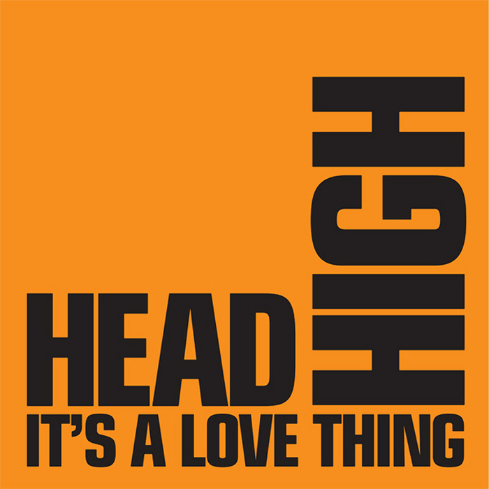 HEAD HIGH - It's A Love Thing