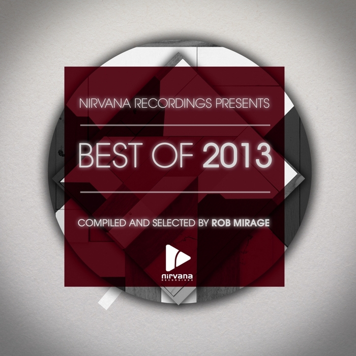 VARIOUS - Nirvana Recordings Best Of 2013 - Compiled & Selected By Rob Mirage
