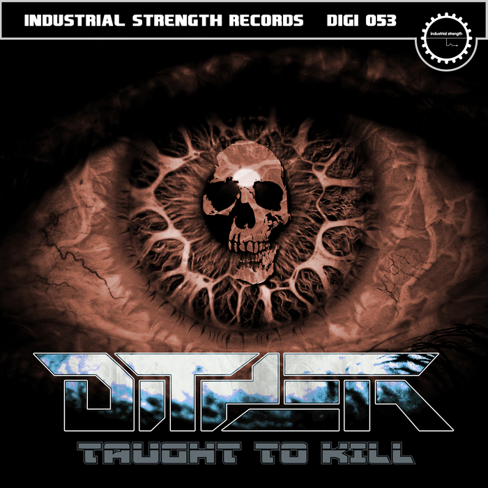 DITHER - Taught To Kill