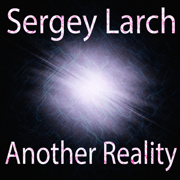 LARCH, Sergey - Another Reality