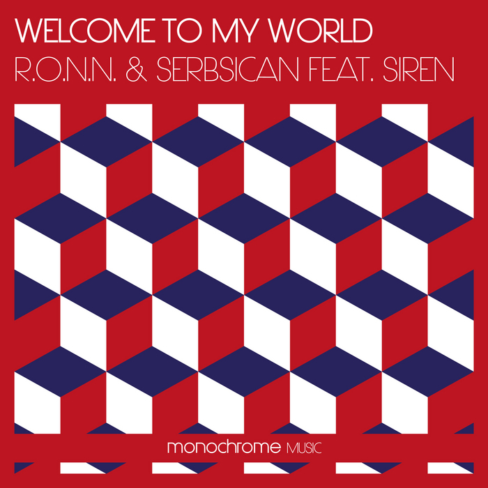 RONN/SERBSICAN feat SIREN - Welcome To My World (remixes)