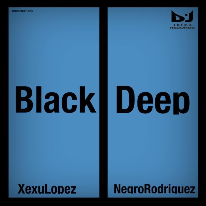 LOPEZ, Xexu feat NEGRO RODRIGUEZ - Black Deep