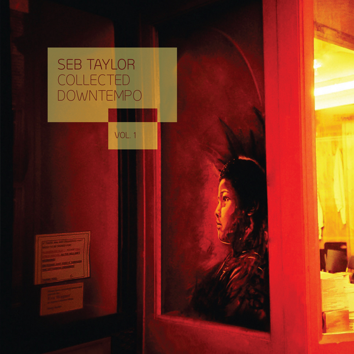 VARIOUS - Seb Taylor: Collected Downtempo Vol 1