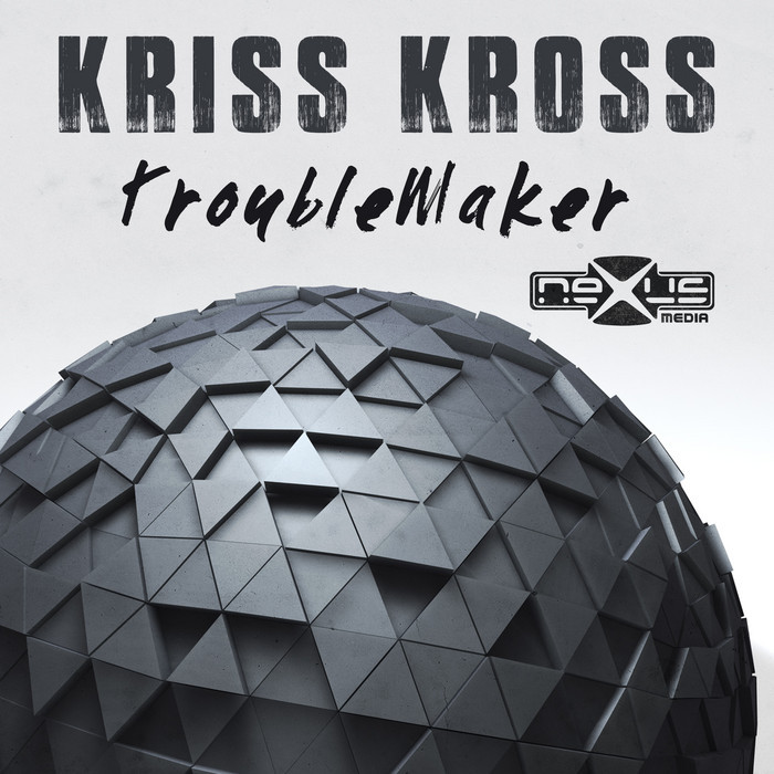 KRISS KROSS - TroubleMaker EP