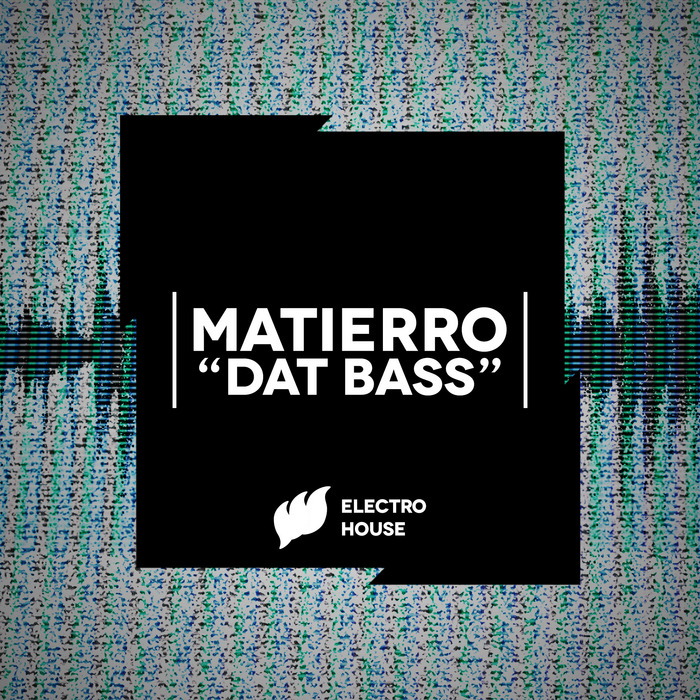 MATIERRO - Dat Bass