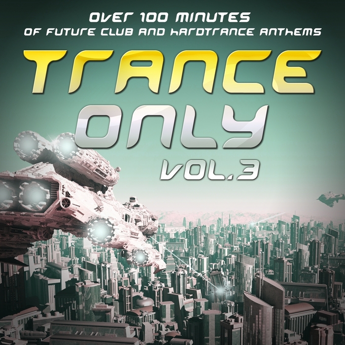 VARIOUS - Trance Only Vol 3: Over 100 Minutes Of Future Club & Hardtrance Anthems