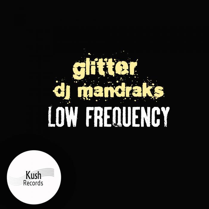 GLITTER/DJ MANDRAKS - Low Frequency