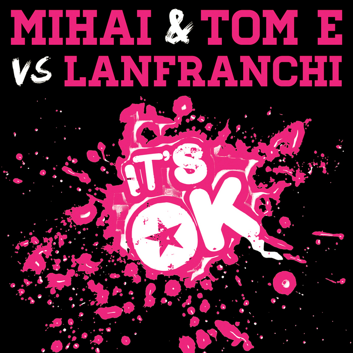 MIHAI/TOM E vs LANFRANCHI - It's Ok