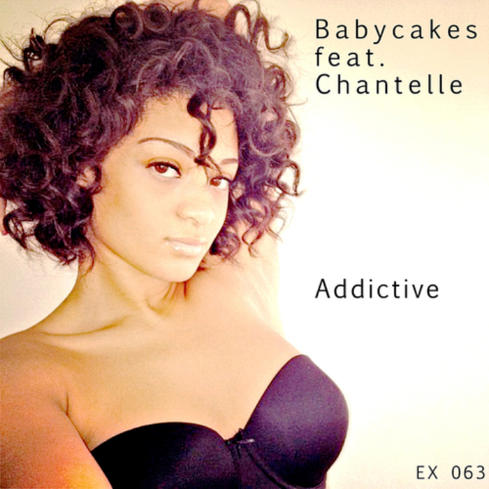 BABYCAKES feat CHANTELLE - Addictive (remixes)
