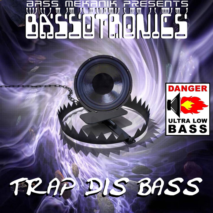 BASSOTRONICS - Bass Mekanik presents Bassotronics: Trap Dis Bass