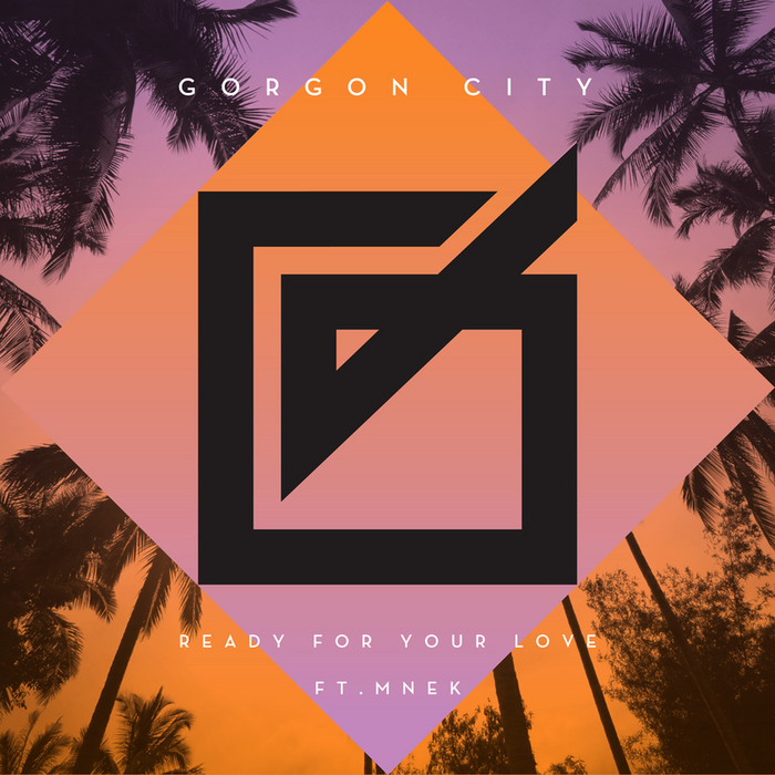 GORGON CITY feat MNEK - Ready For Your Love