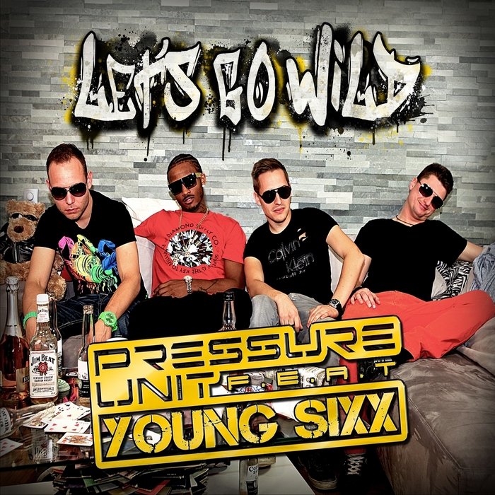 PRESSURE UNIT feat YOUNG SIXX - LetAss Go Wild (remixes)