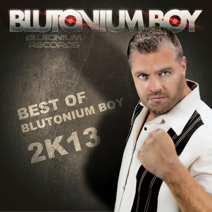 BLUTONIUM BOY - Best Of Blutonium Boy 2K13