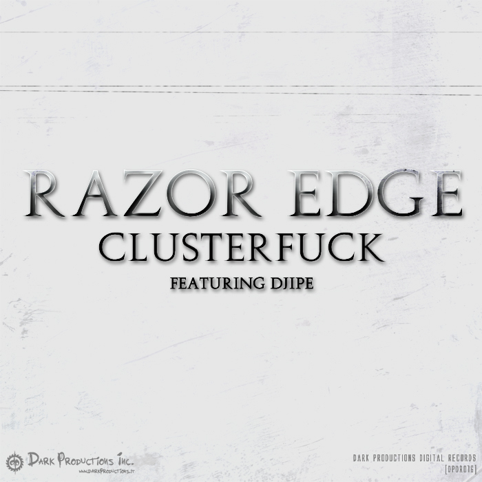 RAZOR EDGE feat DJIPE - ClusterFuck LP