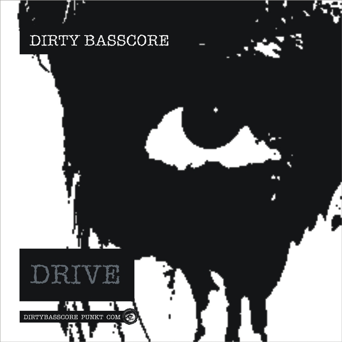 DIRTY BASSCORE - Drive