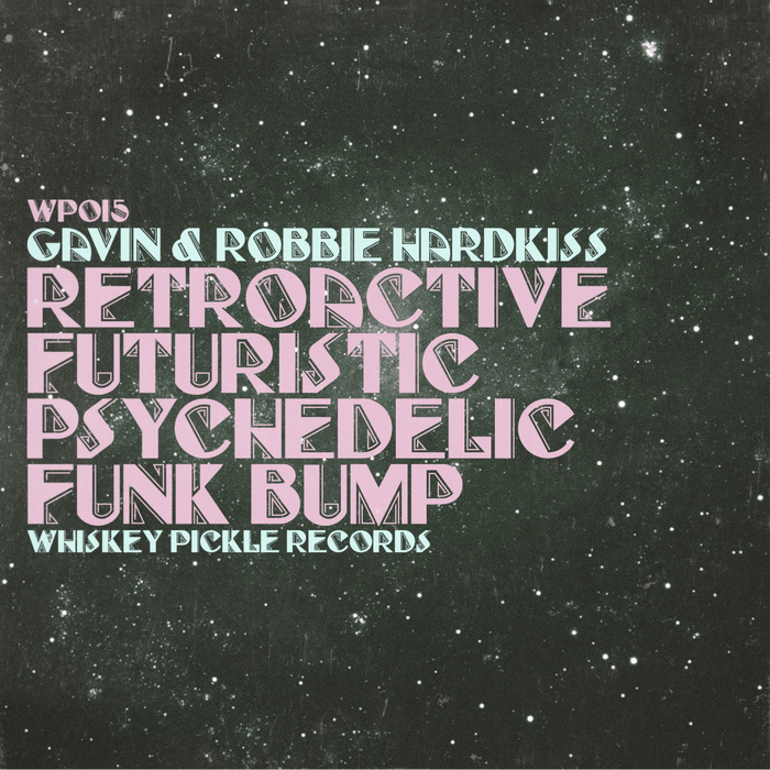 GAVIN HARDKISS/ROBBIE HARDKISS - RetroactiveFuturisticPsychedelicFunkBump