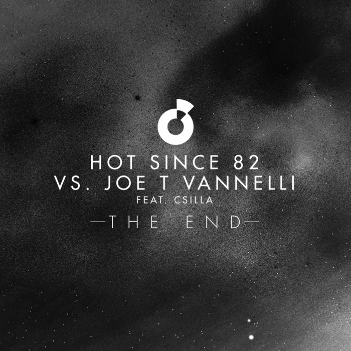 JOE T VANNELLI HOT SINCE 82 feat CSILLA - The End (remixes)