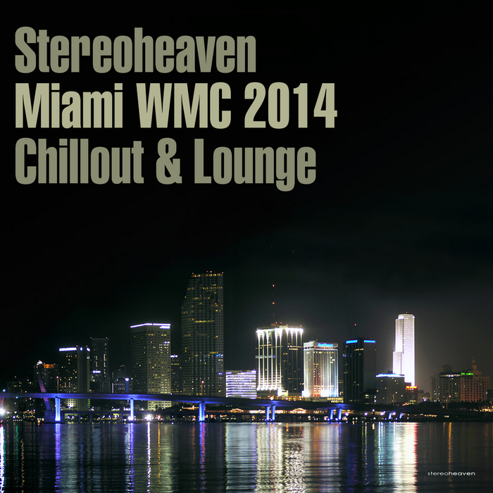 VARIOUS - Stereoheaven Miami WMC 2014 Chillout & Lounge