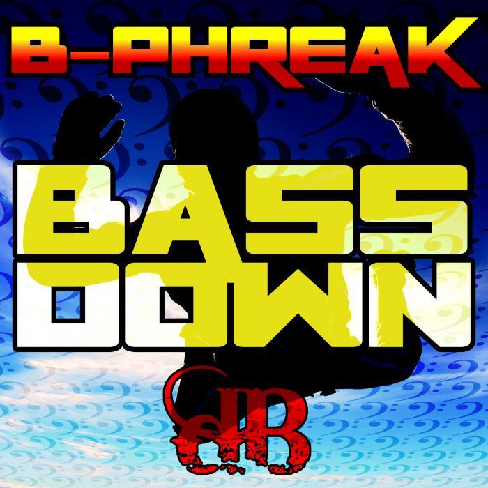 B-PHREAK - Bass Down