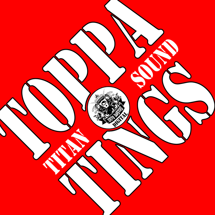TITAN SOUND - Toppa Tings