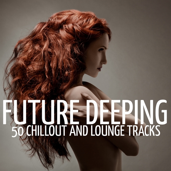 VARIOUS - Future Deeping (50 Chillout & Lounge Tracks)