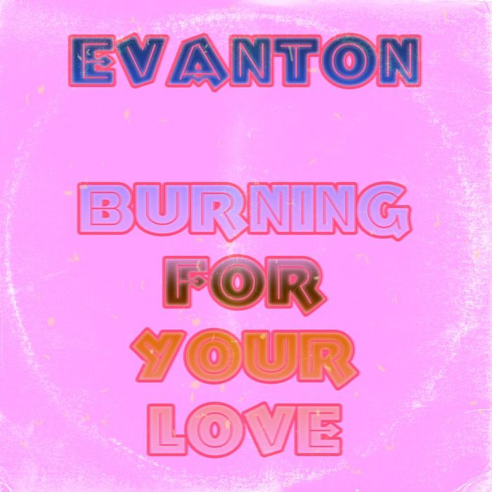 EVANTON - Burning For Your Love