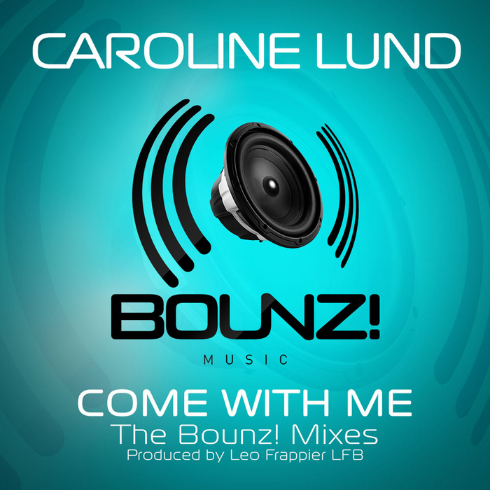 LUND, Caroline - Come With Me (Bounz! Mixes)