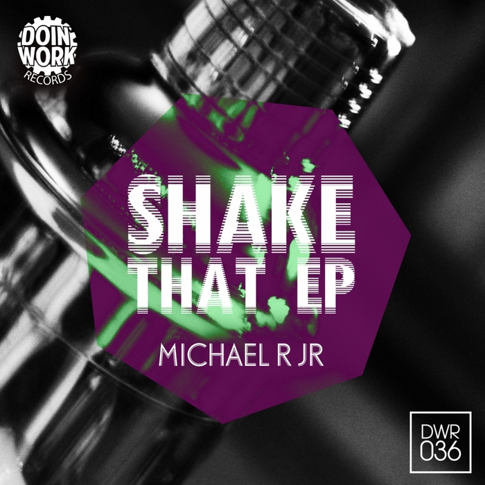 MICHAEL R JR - Shake That EP